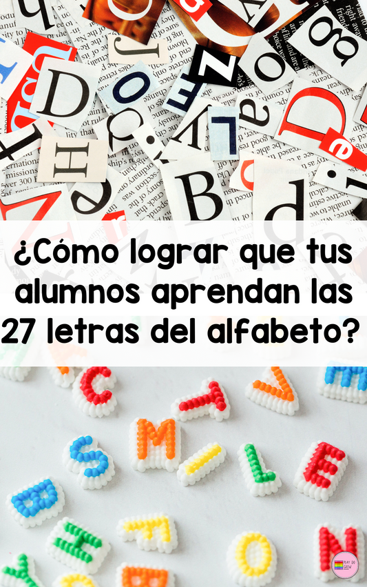 ¿Cómo lograr que tus alumnos aprendan las 27 letras del alfabeto?
